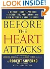 Before the Heart Attacks: A Revolutionary Approach to Detecting, Preventing, and Even Reversing Heart Disease