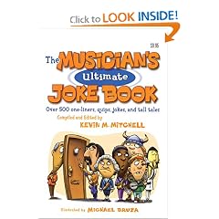 The Musicians Ultimate Joke Book  Over 500 One-Liners, Quips, Jokes, and Tall Tales (Softcover)