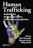 Human trafficking : exploring the international nature, concerns, and complexities