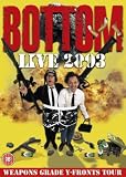 Bottom - Live 2003 - Weapons Grade Y-Fronts Tour [DVD] [1993]