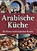Arabische Küche. Die besten landestypischen Rezepte.