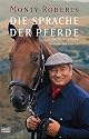 Die Sprache der Pferde: Die Monty-Roberts-Methode des JOIN-UP