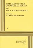 Sister Mary Ignatius Explains It All for You and the Actors Nightmare: Two Plays