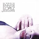 A Tribute to Jennifer Lopez