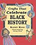 Crafts That Celebrate Black History
