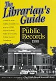 The Librarian's Guide to Public Records 1998: The Complete State, County, and Courthouse Locator (Librarian's Guide to Public Records)