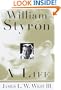 William Styron: A Life