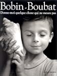 DONNE-MOI QUELQUE CHOSE QUI NE MEURE PAS