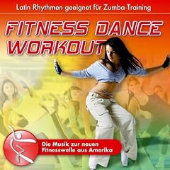 Fitness Dance Workout - Die Musik zur neuen Fitnesswelle aus Amerika - Latin Rhythmen geeignet f�r Zumba - Training