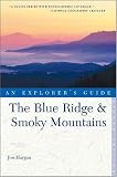 The Blue Ridge & Smoky Mountains: An Explorer's Guide, Second Edition