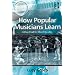 How Popular Musicians Learn: A Way Ahead for Music Education (Ashgate Popular and Folk Music Series)