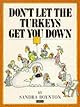 Don't Let the Turkeys Get You Down