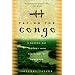 Facing the Congo: A Modern-Day Journey into the Heart of Darkness