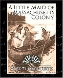 A Little Maid of Massachusetts Colony