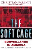 The Soft Cage: Surveillance in America from Slavery to the War on Terror