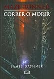 The Maze Runner/ Correr o morir (Spanish Edition)