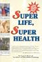 Super Life, Super Health