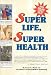 Super Life, Super Health