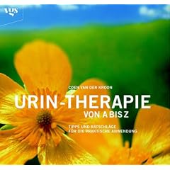 Urintherapie von A-Z. 2004: Tips und Ratschl�ge f�r die praktische Anwendung