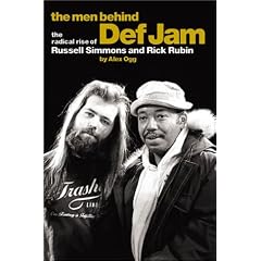 The Men Behind Def Jam: The Radical Rise of Russell Simmons And Rick Rubin (Omnibus Press)