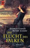 Die Flucht des Falken. - Stephan Grundy, Melodi Grundy