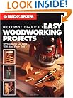 The Complete Guide to Easy Woodworking Projects (Black & Decker)