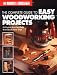 The Complete Guide to Easy Woodworking Projects (Black & Decker)