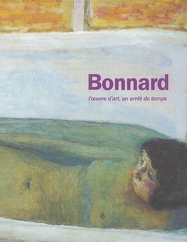 Pierre Bonnard : L'oeuvre d'art, un arr�t du temps