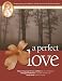 A Perfect Love: Understanding John Wesley's A Plain Account of Christian Perfection