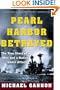 Pearl Harbor Betrayed: The True Story of a Man and a Nation Under Attack