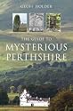 The Guide to Mysterious Perthshire (Haunted Britain S.)