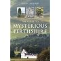 The Guide to Mysterious Perthshire (Haunted Britain S.)