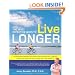 The Most Effective Ways to Live Longer: The Surprising, Unbiased Truth About What You Should Do to Prevent Disease, Feel Great, and Have Optimum Health and Longevity