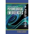 Responding to Psychological Emergencies: A Field Guide by  Jeffrey A. Thomas and S. Joseph Woodall