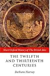 The Twelfth and Thirteenth Centuries: 1066 - c. 1280 (The Short Oxford History of the British Isles)