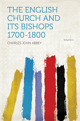 The English Church and Its Bishops 1700-1800