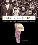 Precious Cargo: California Indian Cradle Baskets and Childbirth Traditions