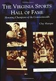 The Virginia Sports Hall of Fame: Honoring Champions of the Commonwealth  (VA)   (Images of Sports)