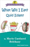 What Will I Eat?: Quid Edam? (An I Am Reading Latin Book) (An I Am Reading Latin Book)