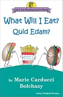 What Will I Eat?: Quid Edam? (An I Am Reading Latin Book) (An I Am Reading Latin Book)