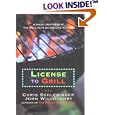 License to Grill: Achieve Greatness At The Grill With 200 Sizzling Recipes