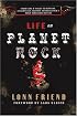 Life on Planet Rock: From Guns N' Roses to Nirvana, a Backstage Journey through Rock's Most Debauched Decade
