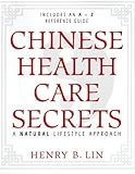 Chinese Health Care Secrets: A Natural Lifestyle Approach
