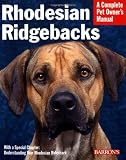 Rhodesian Ridgebacks: Everything About Purchase, Care, Nutrition, Behavior, and Training (Complete Pet Owner's Manual)