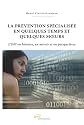 La pr&eacute;vention sp&eacute;cialis&eacute;e en quelques temps et quelques moeurs