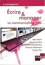 Ecrire et manager sa communication Web Ecrire et manager sa communication Web
