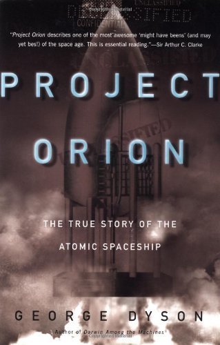 Project Orion: The True Story of the Atomic Spaceship by Dyson, George(April 1, 2003) Paperback