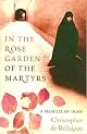 In the Rose Garden of the Martyrs : A Memoir of Iran
