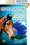 Eco-Horsekeeping: Over 100 Budget-Friendly Ways You and Your Horse Can Save the Planet