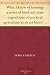 What I know of farming: a series of brief and plain expositions of practical agriculture as an art based upon science